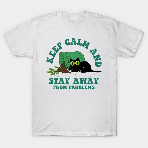 Keep calm and stay away from problems - cats T-Shirt by Sachpica